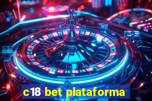 c18 bet plataforma